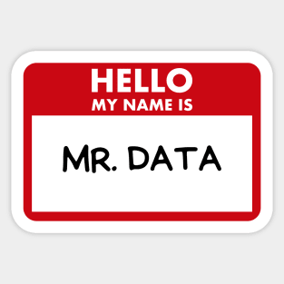 Hello my name is Mr. Data Sticker